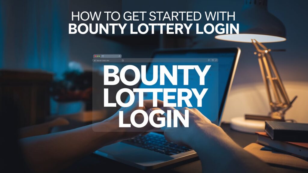 How to Get Started with Bounty Lottery Login