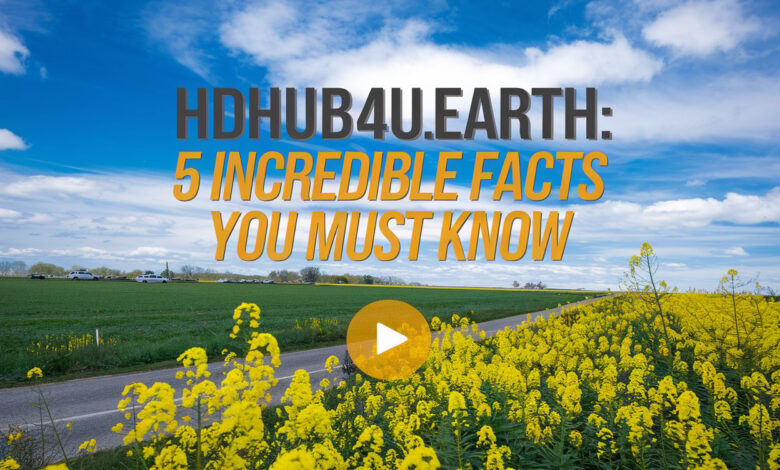 Hdhub4u.Earth: 5 Incredible Facts You Must Know